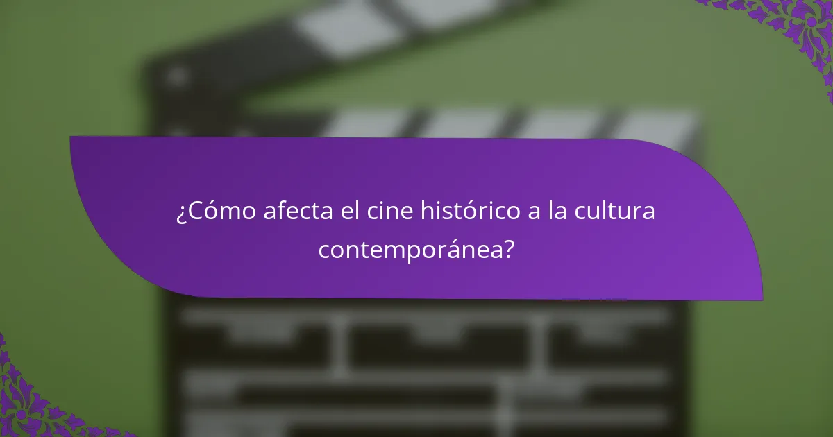 ¿Cómo afecta el cine histórico a la cultura contemporánea?