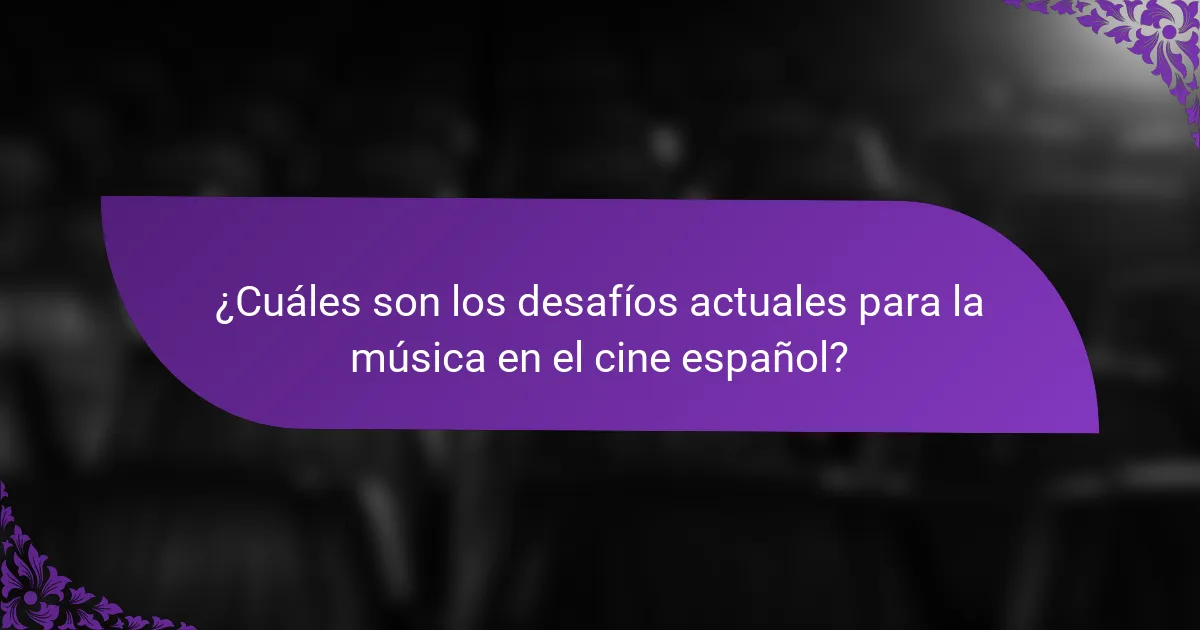 ¿Cuáles son los desafíos actuales para la música en el cine español?