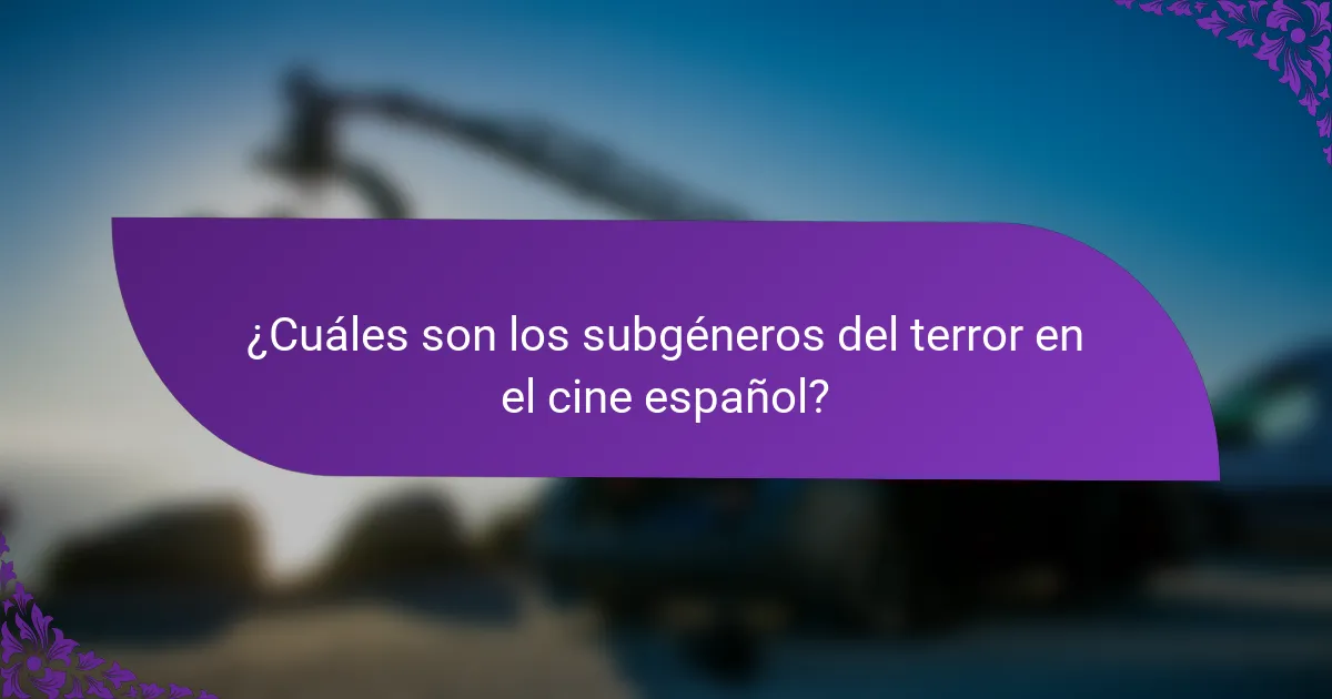 ¿Cuáles son los subgéneros del terror en el cine español?