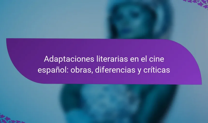 Adaptaciones literarias en el cine español: obras, diferencias y críticas