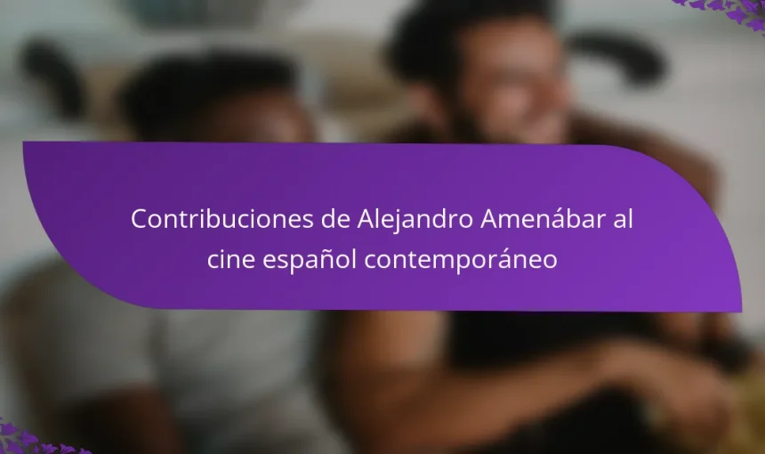 Contribuciones de Alejandro Amenábar al cine español contemporáneo