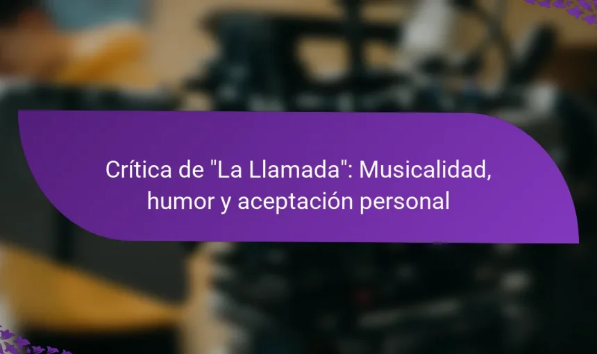 Crítica de “La Llamada”: Musicalidad, humor y aceptación personal