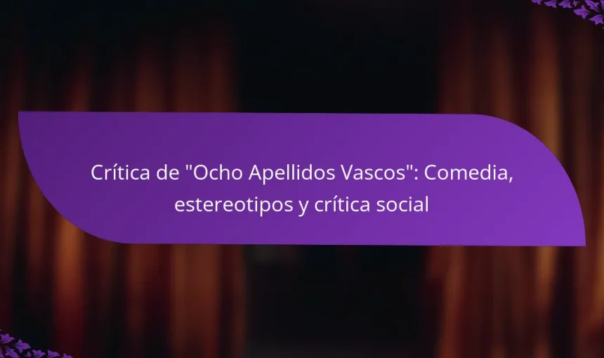 Crítica de “Ocho Apellidos Vascos”: Comedia, estereotipos y crítica social
