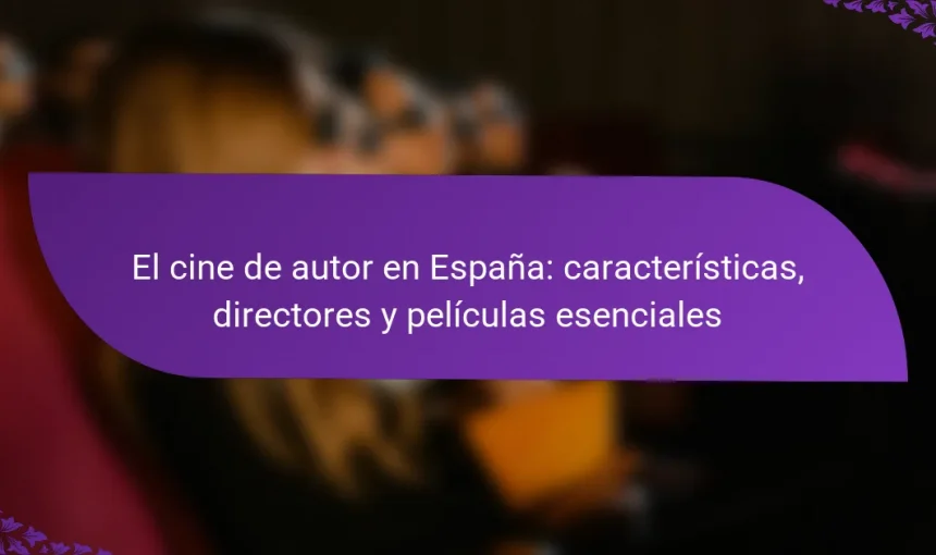 El cine de autor en España: características, directores y películas esenciales
