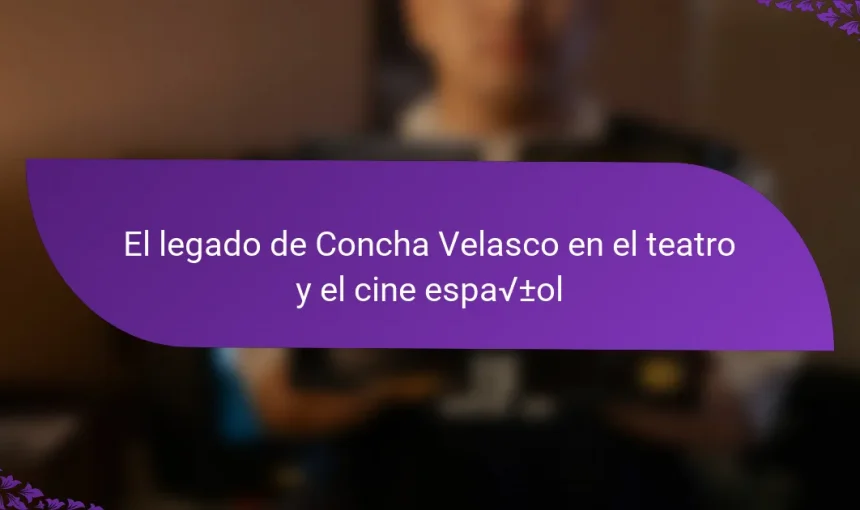 El legado de Concha Velasco en el teatro y el cine español