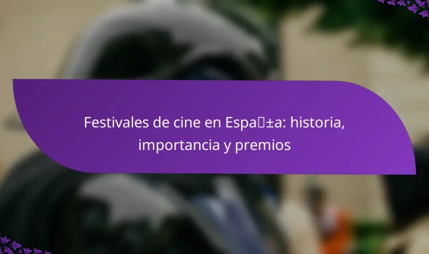 Festivales de cine en España: historia, importancia y premios
