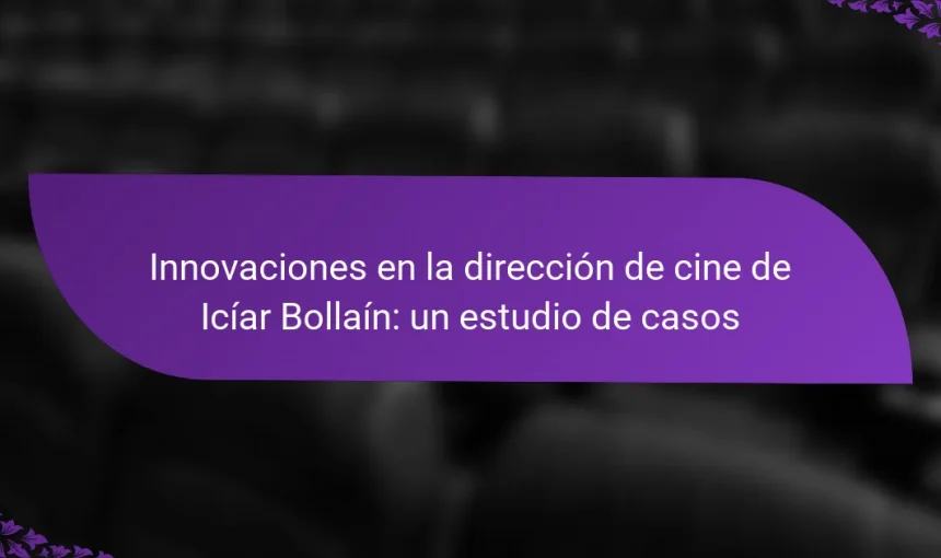 Innovaciones en la dirección de cine de Icíar Bollaín: un estudio de casos