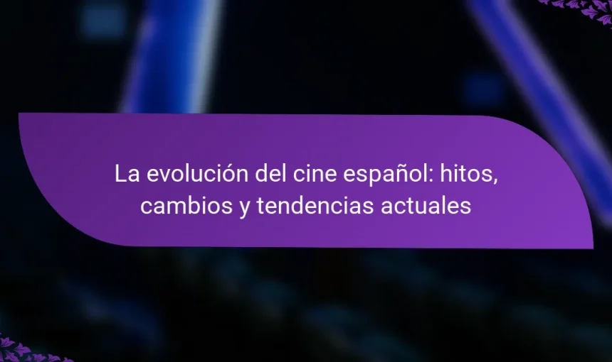 La evolución del cine español: hitos, cambios y tendencias actuales