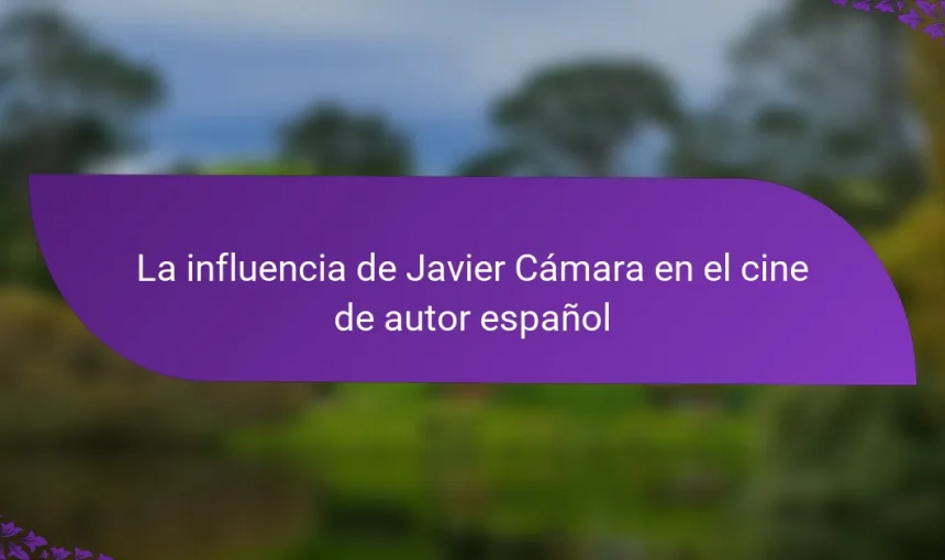 La influencia de Javier Cámara en el cine de autor español