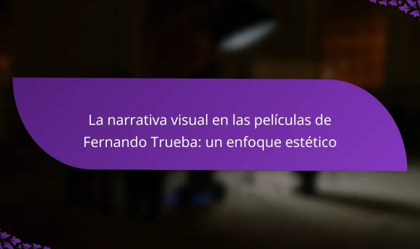 La narrativa visual en las películas de Fernando Trueba: un enfoque estético
