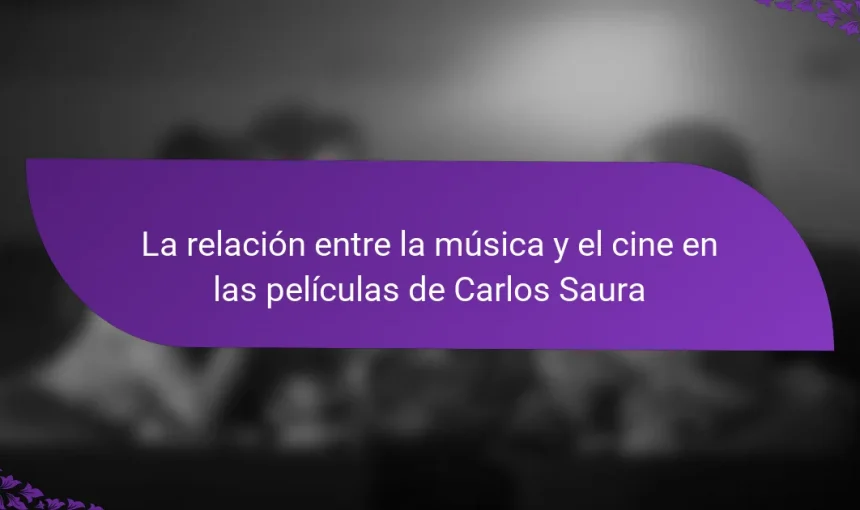 La relación entre la música y el cine en las películas de Carlos Saura
