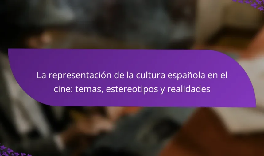La representación de la cultura española en el cine: temas, estereotipos y realidades