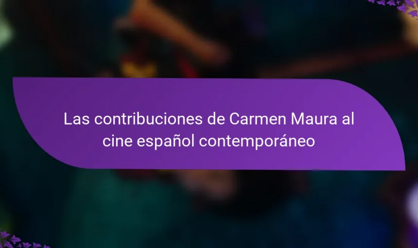 Las contribuciones de Carmen Maura al cine español contemporáneo