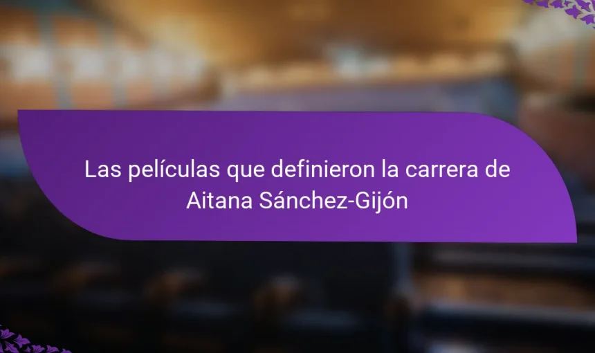 Las películas que definieron la carrera de Aitana Sánchez-Gijón