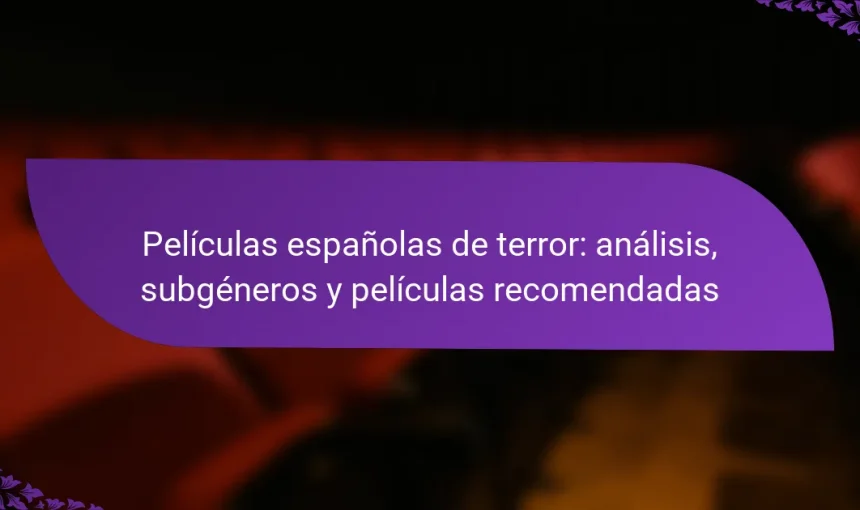Películas españolas de terror: análisis, subgéneros y películas recomendadas
