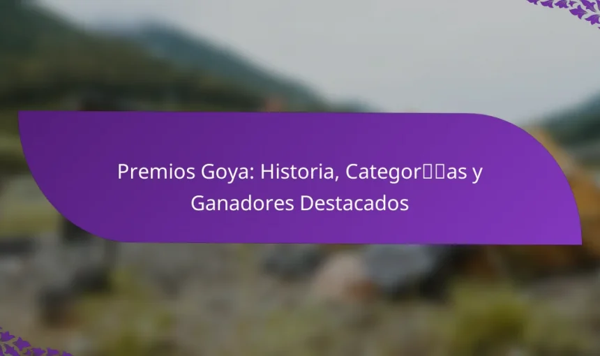 Premios Goya: Historia, Categorías y Ganadores Destacados