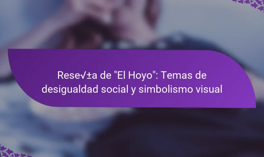 Reseña de “El Hoyo”: Temas de desigualdad social y simbolismo visual