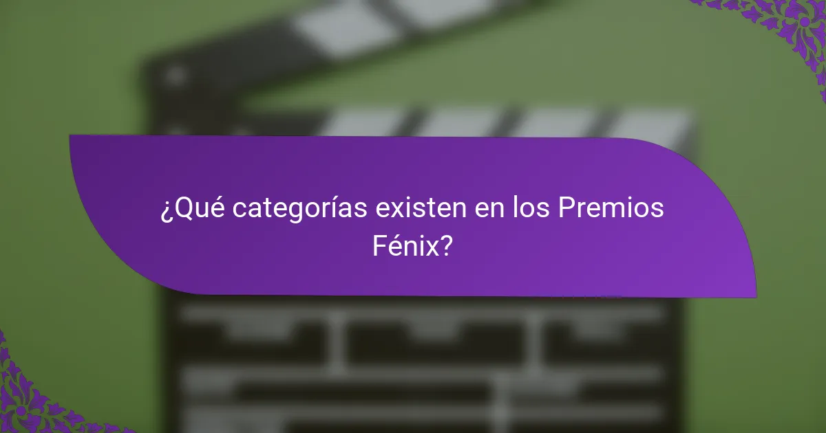 ¿Qué categorías existen en los Premios Fénix?
