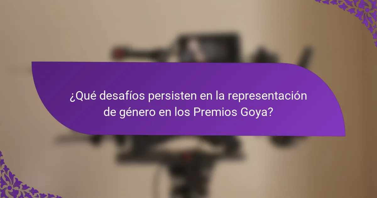 ¿Qué desafíos persisten en la representación de género en los Premios Goya?