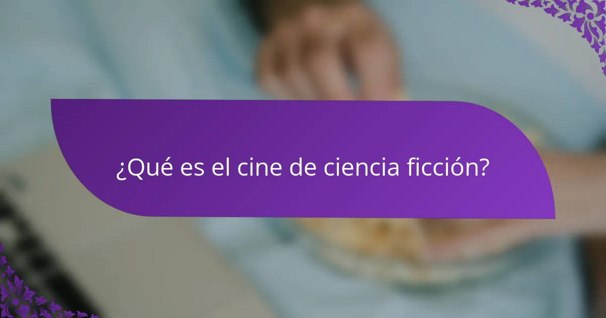 ¿Qué es el cine de ciencia ficción?