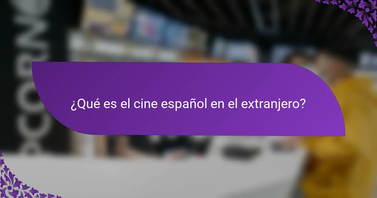 ¿Qué es el cine español en el extranjero?
