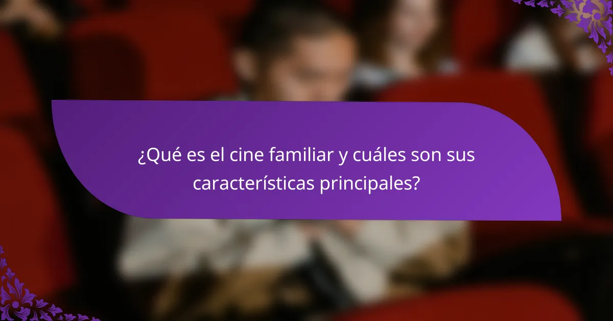 ¿Qué es el cine familiar y cuáles son sus características principales?