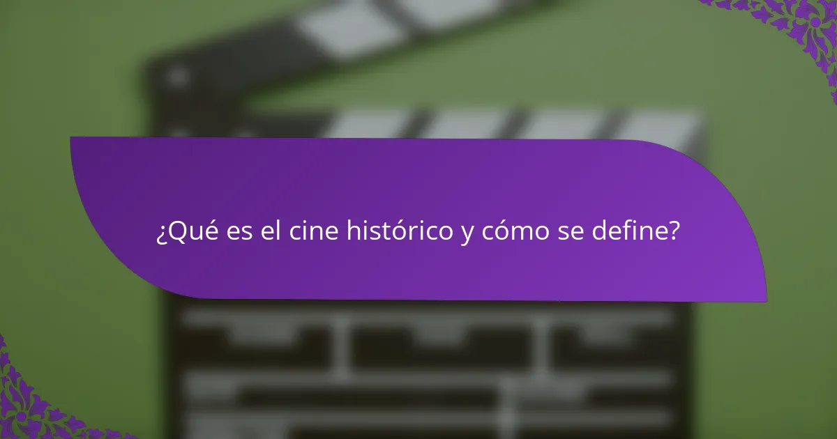 ¿Qué es el cine histórico y cómo se define?