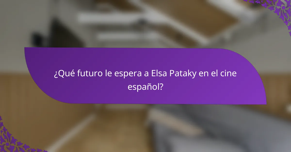 ¿Qué futuro le espera a Elsa Pataky en el cine español?