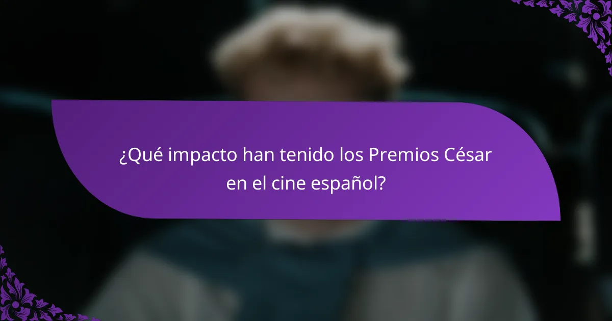 ¿Qué impacto han tenido los Premios César en el cine español?