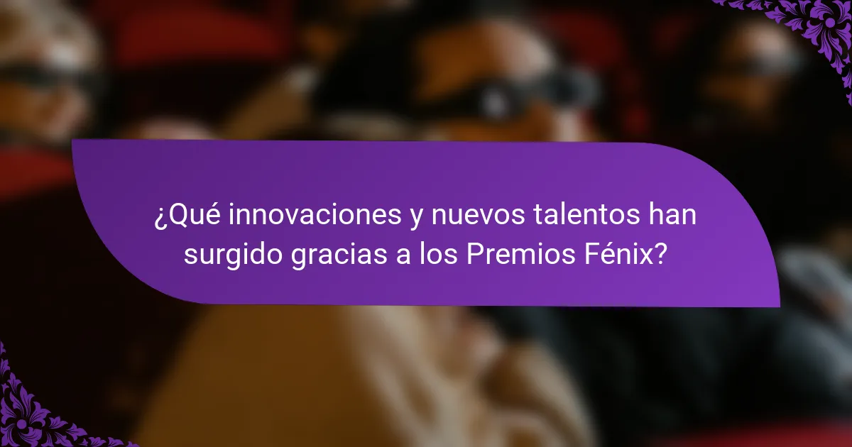 ¿Qué innovaciones y nuevos talentos han surgido gracias a los Premios Fénix?