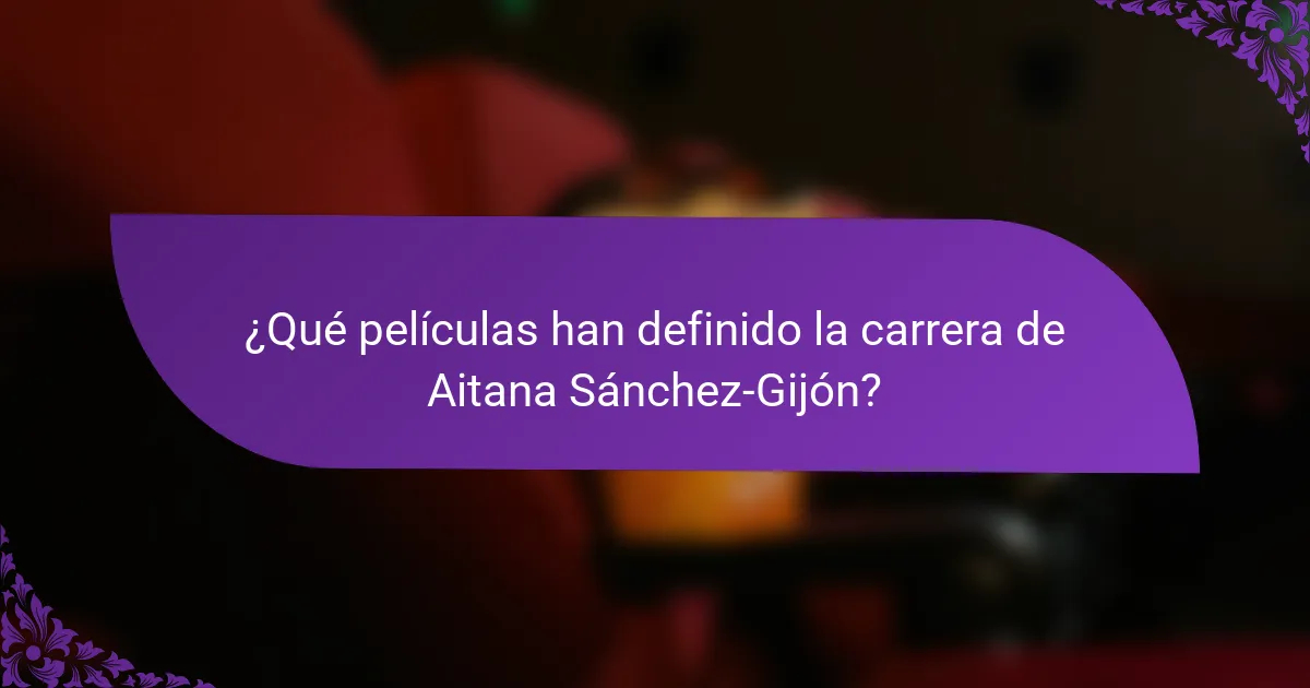 ¿Qué películas han definido la carrera de Aitana Sánchez-Gijón?