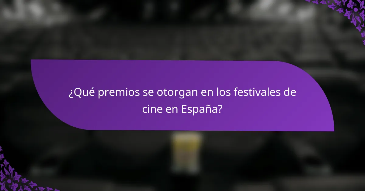 ¿Qué premios se otorgan en los festivales de cine en España?