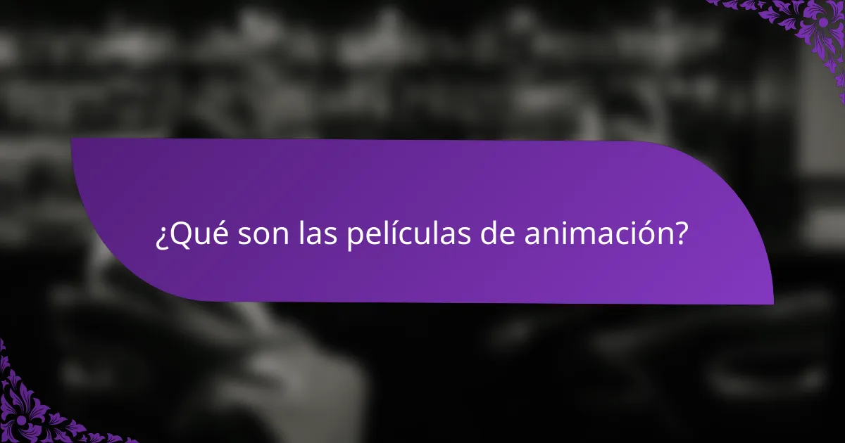¿Qué son las películas de animación?