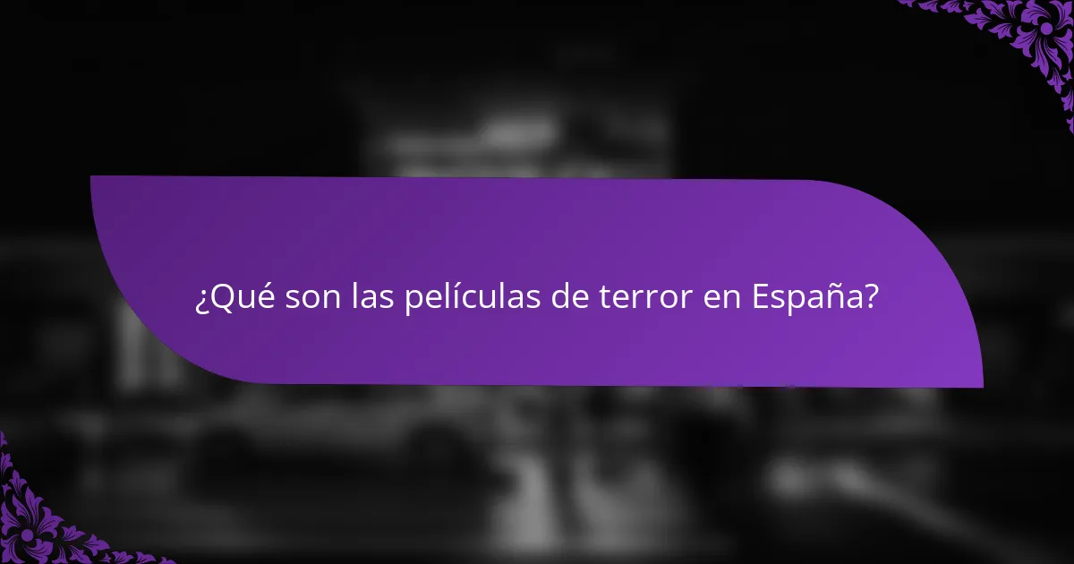 ¿Qué son las películas de terror en España?