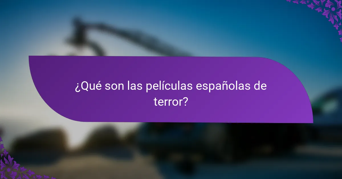 ¿Qué son las películas españolas de terror?