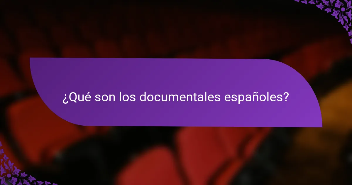 ¿Qué son los documentales españoles?