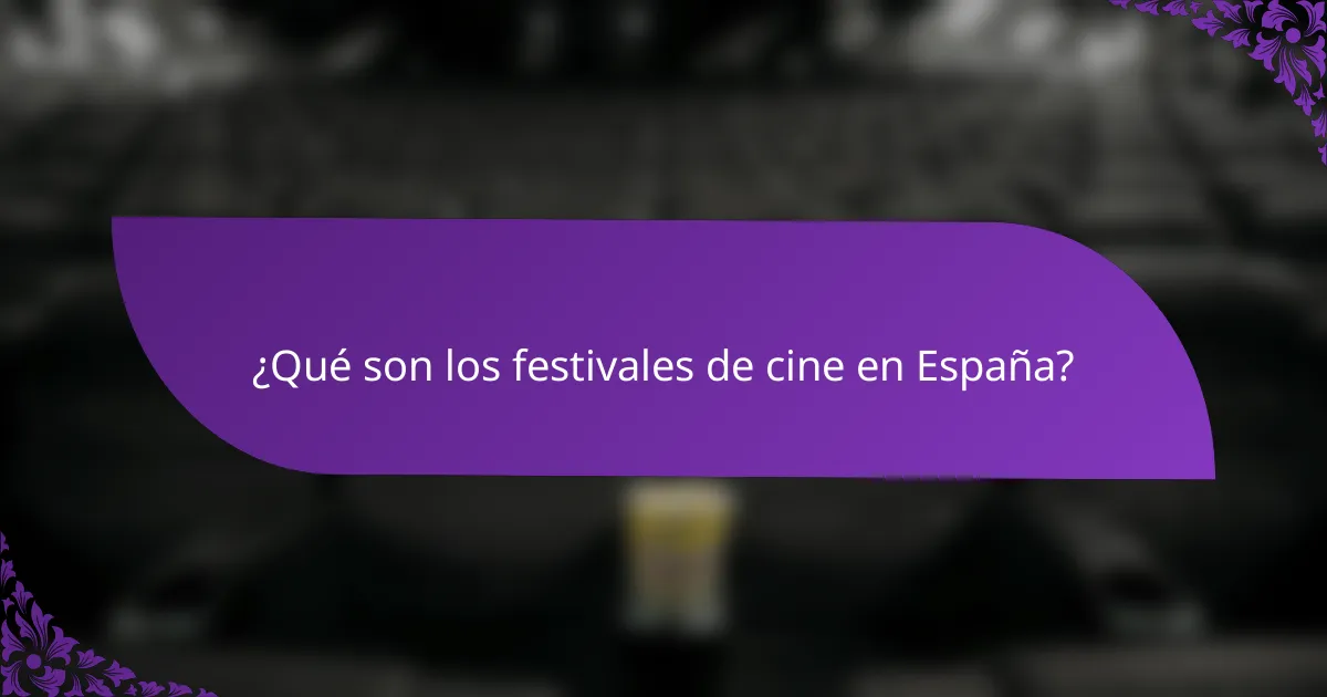 ¿Qué son los festivales de cine en España?