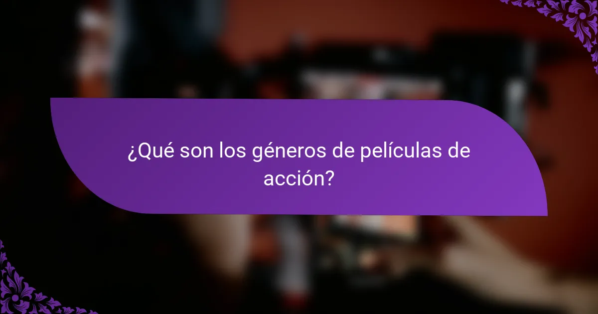 ¿Qué son los géneros de películas de acción?