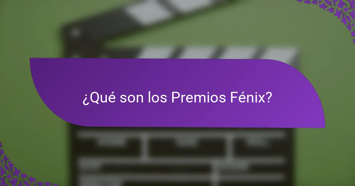 ¿Qué son los Premios Fénix?