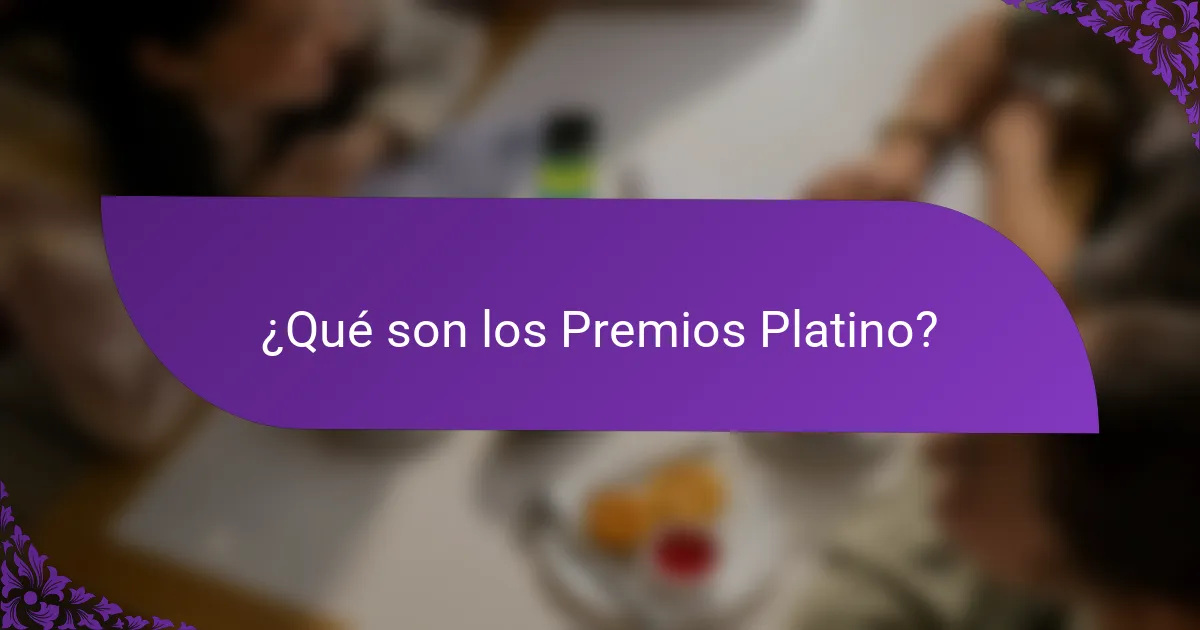 ¿Qué son los Premios Platino?