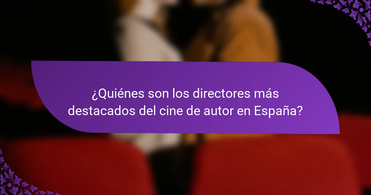 ¿Quiénes son los directores más destacados del cine de autor en España?