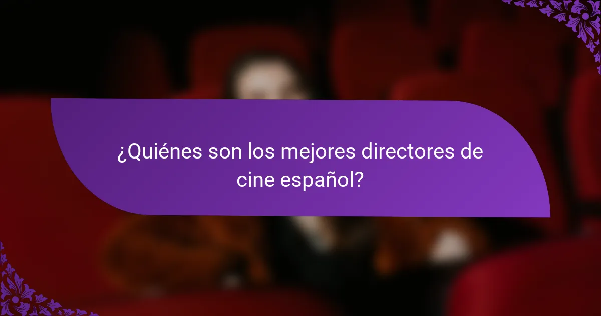 ¿Quiénes son los mejores directores de cine español?